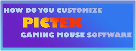Pictek Gaming Mouse Software Process Of Its Customization