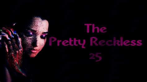 The Pretty Reckless 25 Lyrics On Screen Youtube