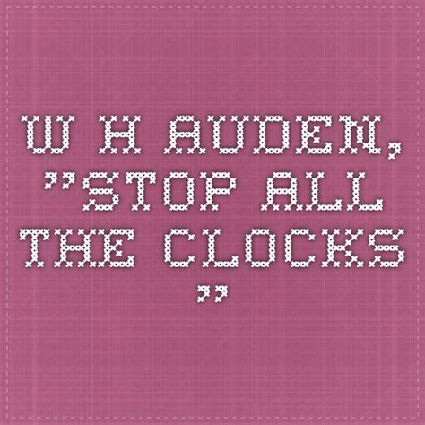 W H Auden Stop All The Clocks Poems Words Clock