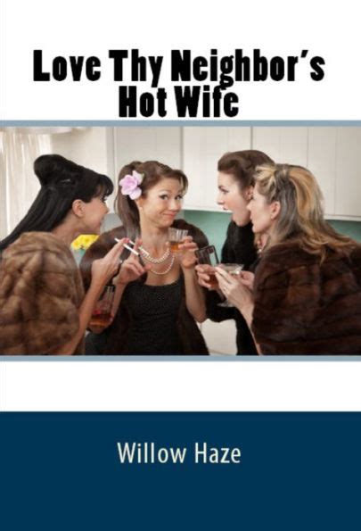 Love Thy Neighbor S Hot Wife By Willow Haze Ebook Barnes And Noble®
