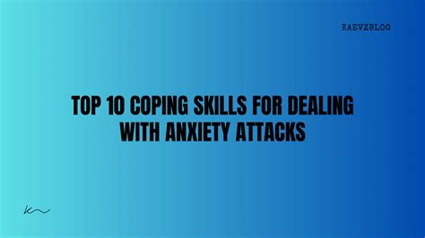Top 10 Coping Skills For Dealing With Anxiety Attacks Kaevz