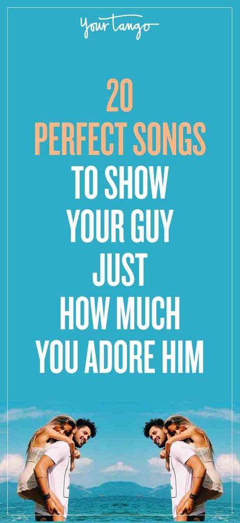 20 Perfect Love Songs To Show Your Guy Just How Much You Adore Him