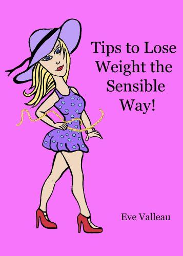 Tips To Lose Weight The Sensible Way Kindle Edition By Valleau Eve