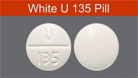 U 135 Pill White Identification Dosage Uses Health Plus City