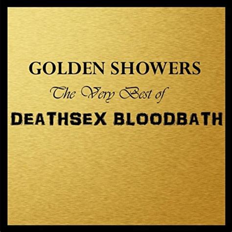 Golden Showers The Very Best Of Deathsex Bloodbath Explicit By