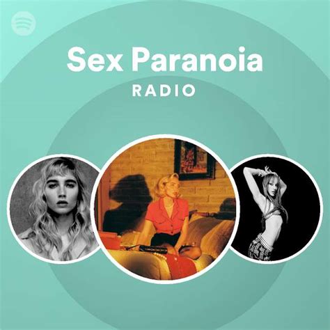 Sex Paranoia Radio Playlist By Spotify Spotify