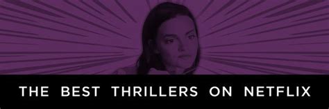 The Best Thrillers On Netflix Right Now May 2019 Collider