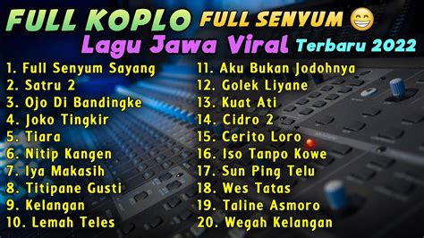 Download Full Koplo Lagu Jawa Viral Terbaru 2022 Terpopuler Full Senyum Sayang Satru 2 Joko