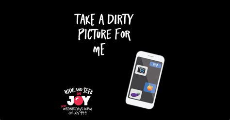 Take A Dirty Picture For Me Sexting Podcast Hide And Seek