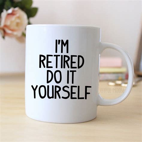 Coffee Mug Says I M Retired Do It Yourself Great Retirement Gift