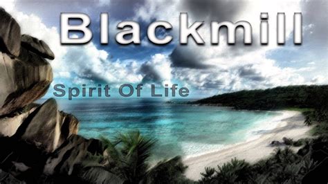 Chillstep Blackmill Spirit Of Life Youtube