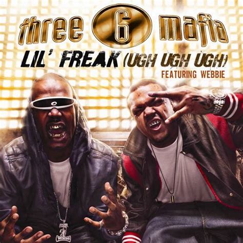 Three 6 Mafia Lil Freak Ugh Ugh Ugh Lyrics Genius Lyrics