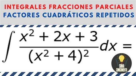 Integración Por Fracciones Parciales Práctica 8 Factores Cuadráticos