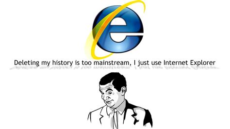 Internet Explorer Meme Wallpaper Pin By Justin B On Humor First