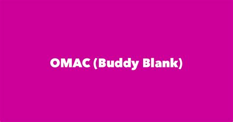 Omac Buddy Blank Spouse Children Birthday And More