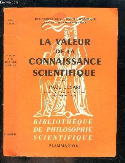 La Valeur De La Connaissance Scientifique Bibliotheque De Philosophie
