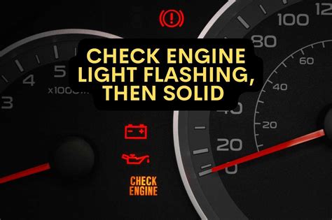 Check Engine Light Flashing Then Solid Causes And Fixes