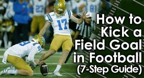 How To Kick A Field Goal In Football 7 Step Guide
