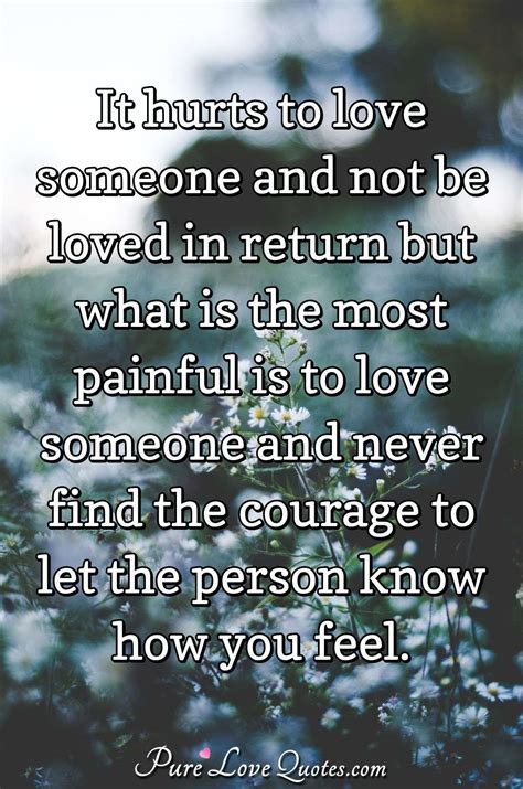 It Hurts To Love Someone And Not Be Loved In Return But What Is The Most Purelovequotes