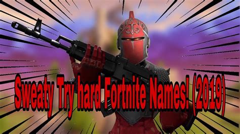 The popular game is known for its regular updates, constant game changes, and a plethora of skins that seems to gain more. Sweaty Try Hard Fortnite Names! (2019) - YouTube