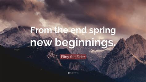Pliny The Elder Quote From The End Spring New Beginnings 9