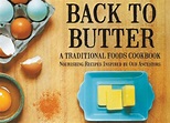 Book Review: Back to Butter: A Traditional Foods Cookbook: Nourishing ...