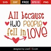 All because of two people fell in Love | Lovesvg.com
