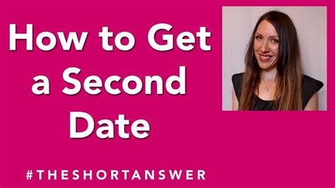 How To Get A Second Date The Short Answer Youtube