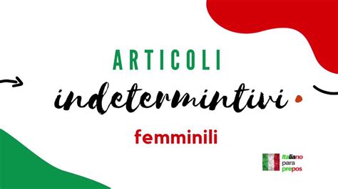 Articoli Indeterminativi Femminili Italiani Usiesempi 3 Artículos