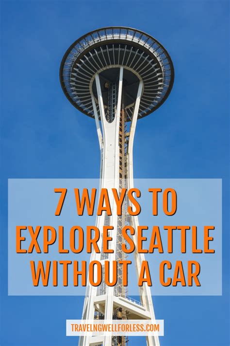 7 Ways To Explore Seattle Without A Car Seattle Travel Visit Seattle