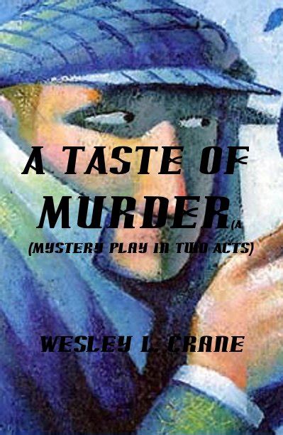 How do i book wisley restaurant on opentable? A TASTE OF MURDER(A (Mystery Play in Two Acts) Wesley L ...