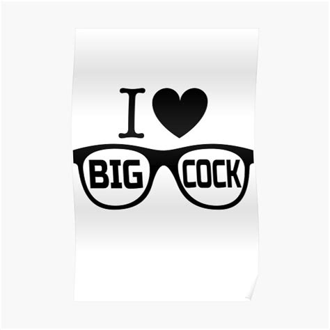 I Love Big Cock Poster By Gladiator42 Redbubble