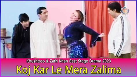 Koj Kar Le Mera Zalima Khushboo And Zafri Khan Best Stage Drama 2023