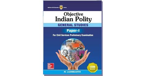 Objective Indian Polity General Studies Paper I By M Laxmikanth
