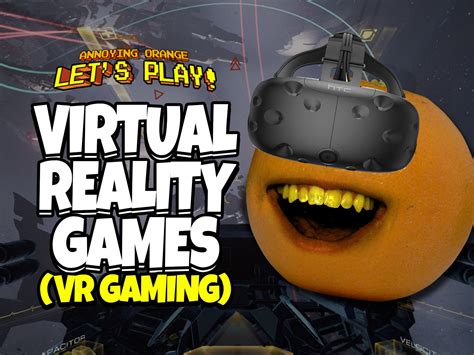 Watch Clip Annoying Orange Lets Play Virtual Reality Games Vr Gaming