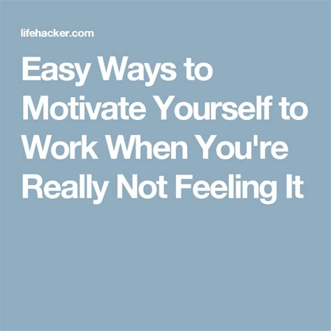 Easy Ways To Motivate Yourself To Work When Youre Really Not Feeling