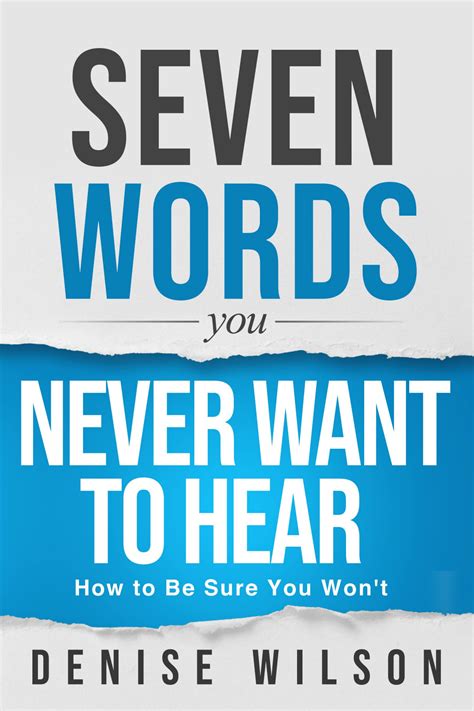 Seven Words You Never Want To Hear How To Be Sure You Wont