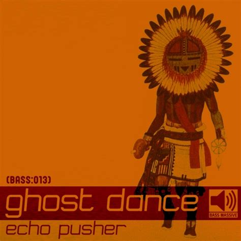 Ghost Dance By Echo Pusher On Mp3 Wav Flac Aiff And Alac At Juno Download