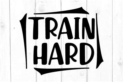 Train Hard Svg Graphic By Joshcranstonstudio · Creative Fabrica
