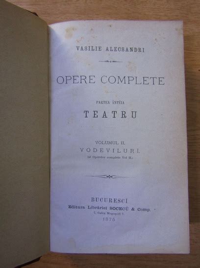 Vasile Alecsandri Opere Complete Partea 1 Volumul 2 Cumpără