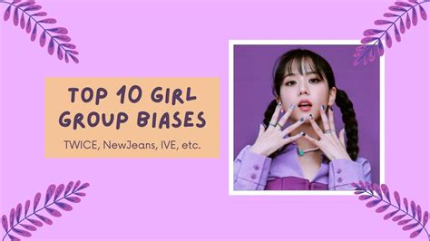 My Top 10 Girl Group Biases 💗 Kpop Trashie Youtube