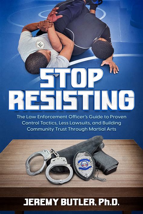 Stop Resisting The Law Enforcement Officers Guide To Proven Control Tactics Less Lawsuits