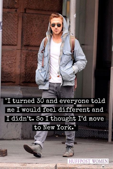 Ryan Gosling Quotes The Actor On His 32nd Birthday In His Own Words Huffpost Women