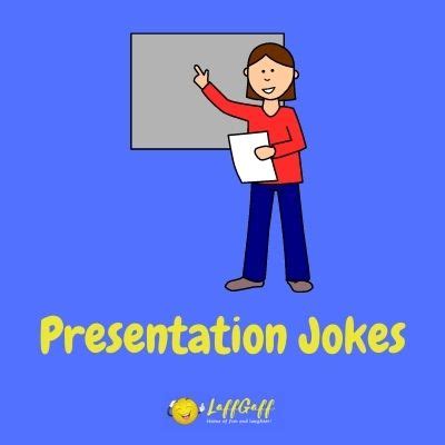 165 jokes so bad they're actually funny. 16 Hilarious Presentation Jokes | LaffGaff, Home Of Laughter