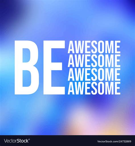 Be Awesome Life Quote With Modern Background Vector Image