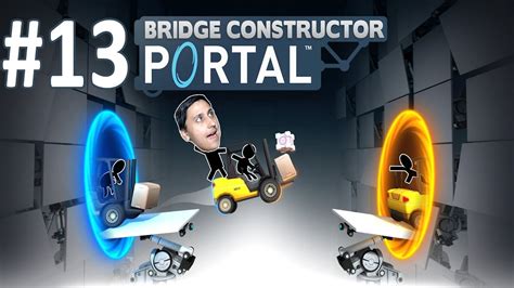 Bridge Constructor Portal 13 46 47 уровни Youtube