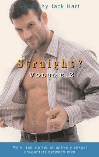 straight more true stories of unexpected sexual encounters between men by jack hart 2003