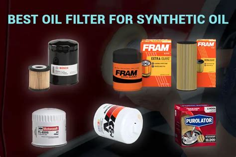 Best Oil Filter For Synthetic Oilreview 2022 Dc Car Care