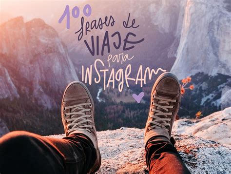 Las Mejores 100 Frases De Viaje Para Instagram O Para Lo Que Quieras