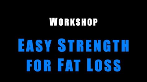 Easy Strength For Fat Loss Dan John Workshop Youtube